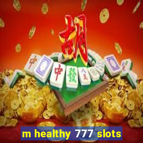 m healthy 777 slots